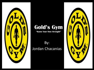 Gold’s Gym “Know Your Own Strength”
