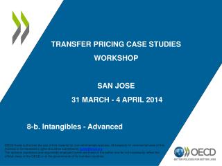 Transfer Pricing Case studies Workshop SAN Jose 31 March - 4 APRIL 2014