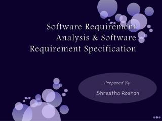 Software Requirement Analysis & Software Requirement Specification