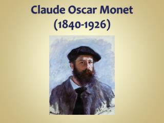 Claude Oscar Monet (1840-1926 )