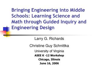 Bringing Engineering into Middle Schools: Learning Science and Math through Guided Inquiry and Engineering Design
