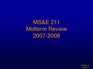 MS&E 211 Midterm Review 2007-2008
