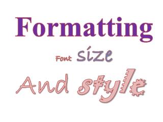 Formatting Font size And style