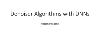 Denoiser Algorithms with DNNs