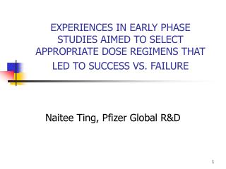 EXPERIENCES IN EARLY PHASE STUDIES AIMED TO SELECT APPROPRIATE DOSE REGIMENS THAT LED TO SUCCESS VS. FAILURE