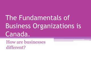 The Fundamentals of Business Organizations is Canada.