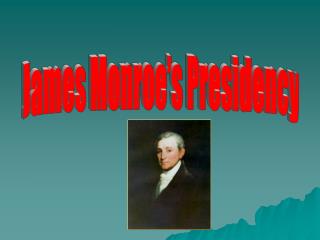 James Monroe’s Presidency
