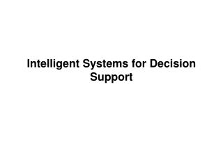 Intelligent Systems for Decision Support