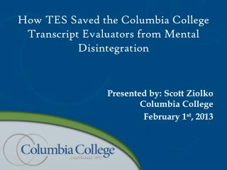 How TES Saved the Columbia College Transcript Evaluators from Mental Disintegration