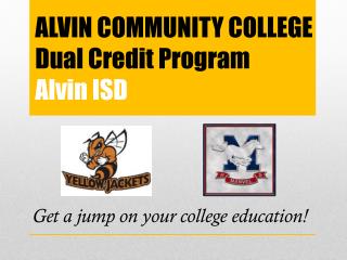 ALVIN COMMUNITY COLLEGE Dual Credit Program Alvin ISD