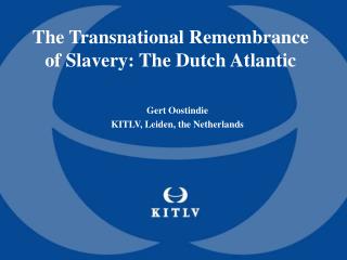The Transnational Remembrance of Slavery: The Dutch Atlantic