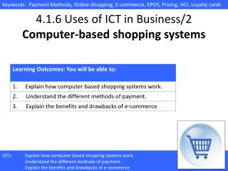 4.1.6 Uses of ICT in Business/2 Computer-based shopping systems