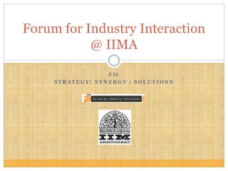Forum for Industry Interaction @ IIMA