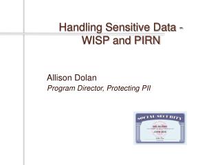 Handling Sensitive Data - WISP and PIRN