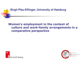 Women‘s employment in the context of culture and work-family arrangements in a comparative perspective