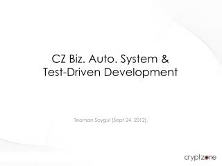 CZ Biz. Auto. System & Test-Driven Development