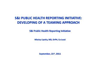 S&I PUBLIC HEALTH REPORTING INITIATIVE: DEVELOPING OF A TEAMING APPROACH