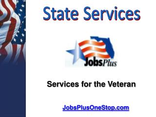 Services for the Veteran JobsPlusOneStop.com