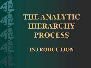 THE A NALYTIC HIERARCHY PROCESS INTRODUCTION