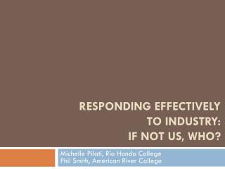 Responding Effectively to Industry: If Not Us, Who?