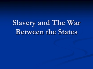 Slavery and The War Between the States