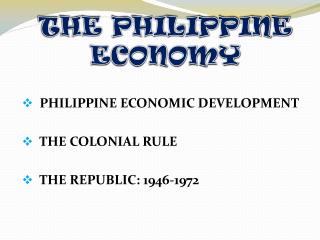 THE PHILIPPINE ECONOMY