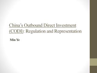 China’s Outbound Direct Investment (CODI) : Regulation and Representation