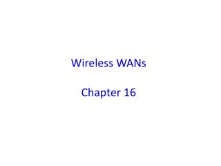 Wireless WANs C hapter 16