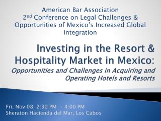 Investing in the Resort & Hospitality Market in Mexico: Opportunities and Challenges in Acquiring and Operating Hote