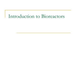 Introduction to Bioreactors