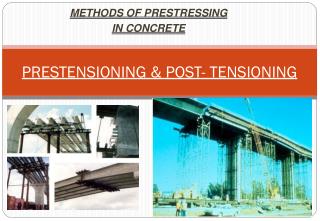 PRESTENSIONING & POST- TENSIONING