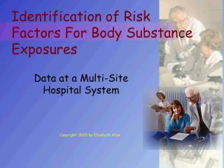 Identification of Risk Factors For Body Substance Exposures