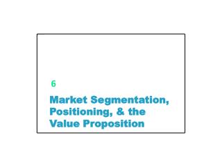 Market Segmentation, Positioning, & the Value Proposition