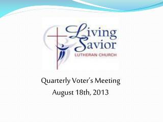 Quarterly Voter’s Meeting August 18th, 2013