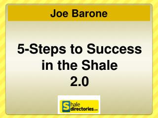 5-Steps to Success in the Shale 2.0