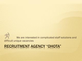 Recruitment Agency “ Ohota ”