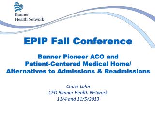 EPIP Fall Conference Banner Pioneer ACO and Patient-Centered Medical Home/ Alternatives to Admissions & Readmission