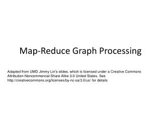 Map-Reduce Graph Processing