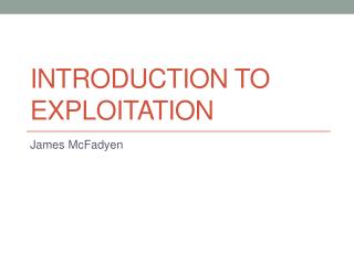 Introduction to exploitation