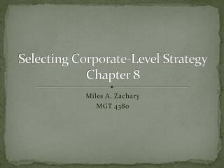 Selecting Corporate-Level Strategy Chapter 8