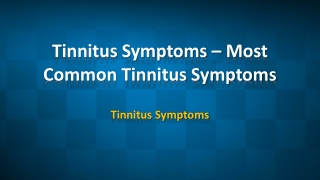 Tinnitus Symptoms – Most Common Tinnitus Symptoms