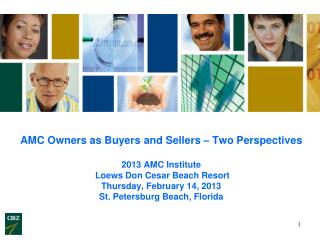 AMC Owners as Buyers and Sellers – Two Perspectives 2013 AMC Institute Loews Don Cesar Beach Resort Thursday, February
