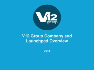 V12 Group Company and Launchpad Overview