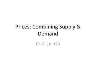 Prices: Combining Supply & Demand