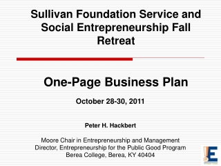 October 28-30, 2011 Peter H. Hackbert Moore Chair in Entrepreneurship and Management
