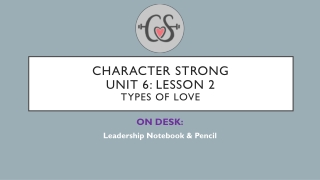 Character Strong Unit 6: Lesson 2 Types of love