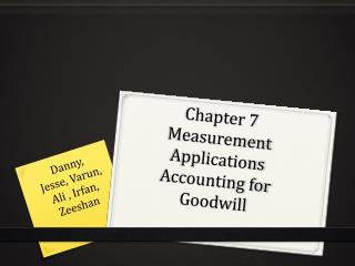Chapter 7 Measurement Applications Accounting for Goodwill