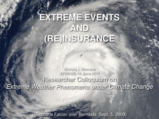 EXTREME EVENTS AND (RE)INSURANCE