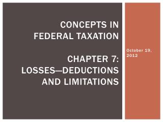 Concepts in Federal Taxation Chapter 7: Losses—Deductions and limitations