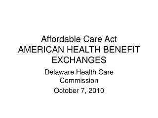 Affordable Care Act AMERICAN HEALTH BENEFIT EXCHANGES
